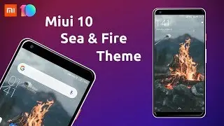 Sea and Fire - Best Theme For MIUI 9 & MIUI 10 | March 2019!