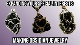 Making Obsidian Jewelry- Autism Creativity