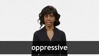How to pronounce OPPRESSIVE in American English