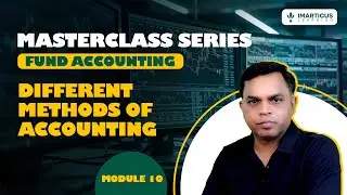 Different Methods of Accounting | Cash vs Accrual Explained | Module 10