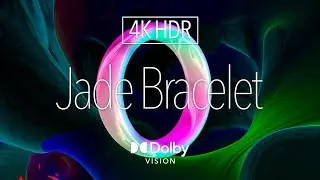 4K HDR Digital Art｜Jade Bracelet ｜ Dolby Vision&trade;