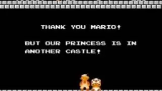 THANK YOU MARIO! BUT OUR PRINCESS IS IN ANOTHER CASTLE!