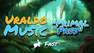 Uraldo Music ~ Primal Pass [Fast]