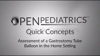 Assessment of a Gastrostomy Tube Balloon in the Home Setting by D. Casey | OPENPediatrics
