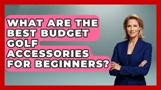 What Are the Best Budget Golf Accessories for Beginners? | Your Golf Gear Insider