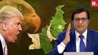 Donald Trump EXPOSED Pakistan On The Global Stage | The Debate With Arnab Goswami