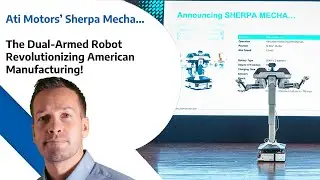 Ati Motors&rsquo; Sherpa Mecha  -  The Dual Armed Robot Revolutionizing American Manufacturing