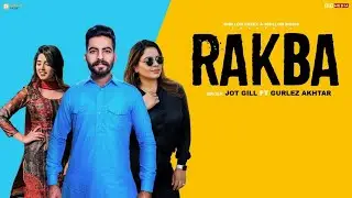 Rakba | Jot Gill Ft. Gurlez Akhtar | Official Video | Dhillon Preet | New Punjabi Song 2021