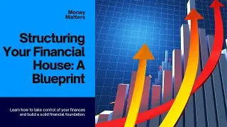 Structuring Your Financial House: A Blueprint