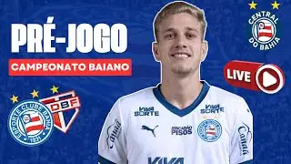 🚨 AO VIVO! - PR&Eacute;-JOGO - BAHIA DE FEIRA X BAHIA - 2&ordf; RODADA DO BAIANO