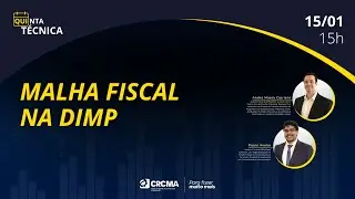 QUINTA T&Eacute;CNICA: &ldquo;Malha Fiscal na DIMP&rdquo;, com Andr&eacute; Cipriani e Paulo Avelar