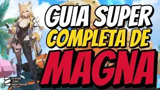 GUIA SUPER COMPLETA DE MAGNA - Chaos Zero Nightmare - Epifan&iacute;as, Build, Composici&oacute;n y m&aacute;s!