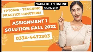 TPTG620 - Teaching Practice Longterm Assignment 1 Solution Fall 2022 Dec 06, 2022 By Nadia Khan