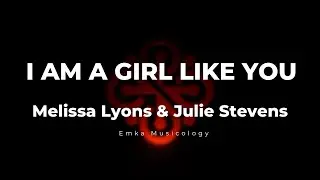 I AM A GIRL LIKE YOU - MELISSA LYONS & JULIE STEVENS - KARAOKE COVER