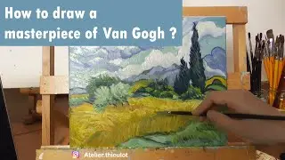 Comment peindre comme Van Gogh ? / How to draw a masterpiece of Van Gogh? / 临摹梵高作品&ldquo;麦田与丝柏&rdquo;