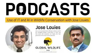 GWF Podcast 10 | Jose Louies: IT & AI in Wildlife Conservation