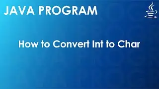 Java Program to Convert Int to Char | Java Examples