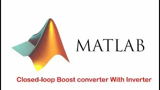 Closed-loop Boost converter with inverter MATLAB Simulink