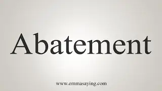 How To Say Abatement