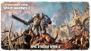 🔴 EPIC STREAM WEEK 2 | Warhammer 40K: Space Marines 2 | VLADBLAT