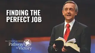 Finding the Perfect Job | Pathway To Victory with Dr. Robert Jeffress