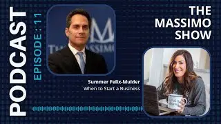 The Massimo Show - Episode 11: Summer Felix-Mulder - When to Start a Business