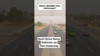 Motorway Rules- Who CAN'T Use the Road.