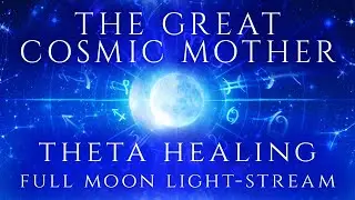 The Great Cosmic Mother - Theta Healing Full Moon Light-Stream - (Music Only)