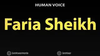 How To Pronounce Faria Sheikh