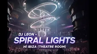 H&iuml; Ibiza (Theatre Room) &ndash; Ibiza | DJ Leon &ndash; Spiral Lights (EDM Club Video)