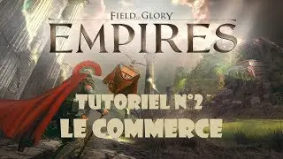 TUTORIEL N°2 - Commerce - Field of Glory Empires (en français)