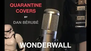 Wonderwall - Oasis (Quarantine Cover by Dan Berube)