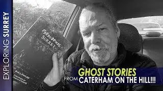 GHOST STORIES From CATERHAM ON THE HILL!!!