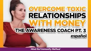 Overcome Toxic Relationships with Money, Hustle Mentality, Top Finance Tips [Awareness Coach Pt. 3]