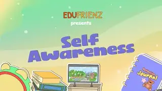 Self Awareness for Kids | Understanding Yourself | Edufrienz 99