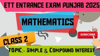 Math Class-2 Topic Simple & Compound Interest (Theory + MCQ)  ll  Ett Entrance Punjab 2025