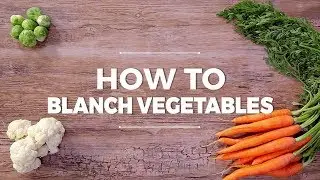 How to Blanch Vegetables