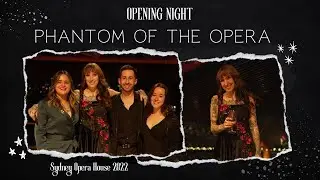 PHANTOM OF THE OPERA OPENING NIGHT || SYDNEY OPERA HOUSE 2022