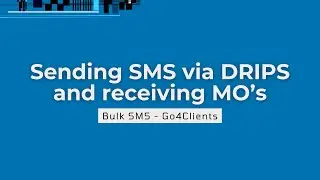 Send SMS Campaigns via DRIPS and receive MO's | SMS Automation | Bulk SMS | Go4Clients