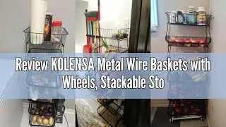 Review KOLENSA Metal Wire Baskets with Wheels, Stackable Storage Bins Kitchen Organizer Shelf 3-4-5-