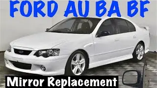 FORD AU BA BF Wing Mirror Replacement. Replace Your Broken Mirror Easily on Falcon and Territory