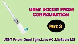Setting  Rocket Prism | UBNT Omni Antenna | UBNT Loco AC | LiteBeam m5 | part 3/5 hindi | afiazinfo