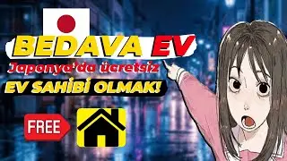 Japonya'da BEDAVA EV Sahibi Ol!