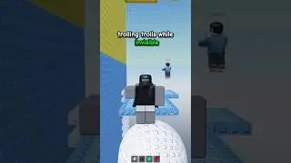 Trolling Trolls While Invisible!