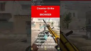 This Is How You Can Play Counter-Strike In The BROWSER !! | You CAN play Counter-Strike At School !!