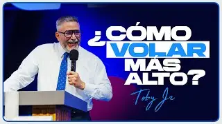 ¿Cómo volar más alto? - Pastor Toby Jr.