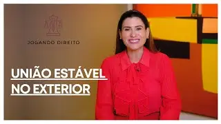A VALIDADE DA UNIÃO ESTÁVEL NO EXTERIOR