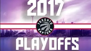 Toronto Raptors - 2017 Playoffs Hype Mixtape