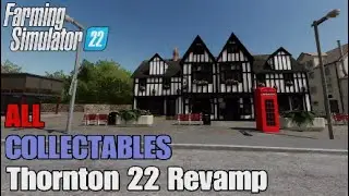 FS22 Thornton 22 Revamp Map | Earn extra money | All 100 Collectables