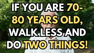 If you are 70 to 80 years old, reduce walking and do these two things instead.